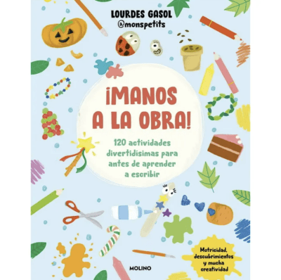 ¡MANOS A LA OBRA! 120 ACTIVIDADES