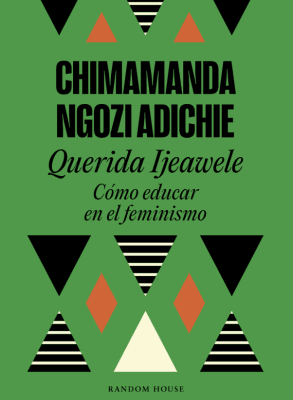QUERIDA IJEAWELE, CÓMO EDUCAR EN EL FEMINISMO
