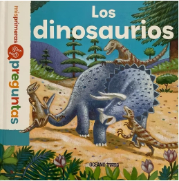 LOS DINOSAURIOS MIS PRIMERAS PREGUNTAS