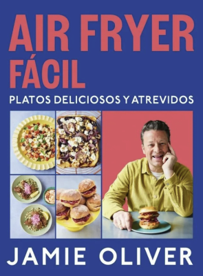 AIR FRYER FACIL. PLATOS DELICIOSOS Y ATREVIDOS