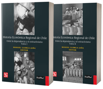 HISTORIA ECONÓMICA REGIONAL DE CHILE. ENTRE LA DEPENDENCIA Y EL EXTRACTIVISMO