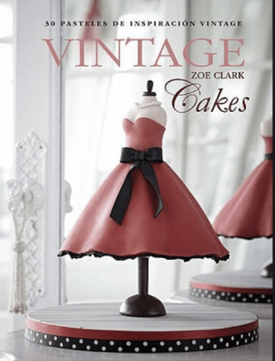 VINTAGE CAKES: 30 PASTELES DE INSPIRACIÓN