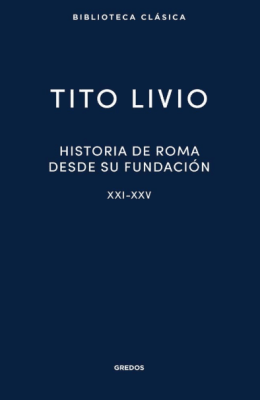 HISTORIA DE ROMA DESDE SU FUNDACIÓN (XXI - XXV)