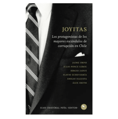 JOYITAS: LOS PROTAGONISTAS DE LOS GRANDES ESCANDALOS DE LA CORRUPCIÓN EN CHILE
