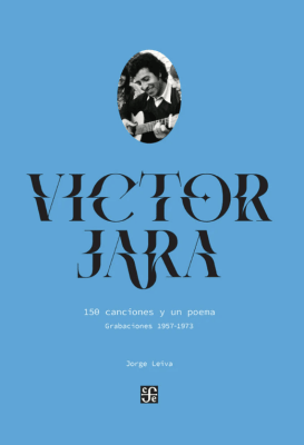 VICTOR JARA. 150 CANCIONES Y UN POEMA