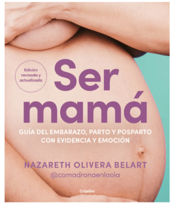 SER MAMÁ (GUIA DEL EMBARAZO, PARTO Y POSTPARTO)