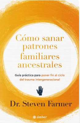 COMO SANAR PATRONES FAMILIARES ANCESTRALES