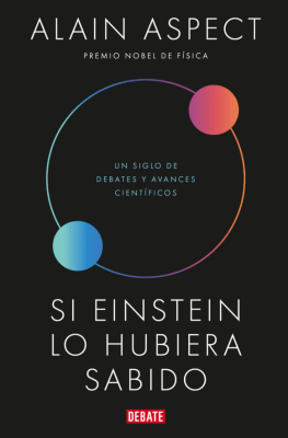 SI EINSTEIN LO HUBIERA SABIDO. UN SIGLO DE DEBATES Y AVANCES CIENTIFICOS