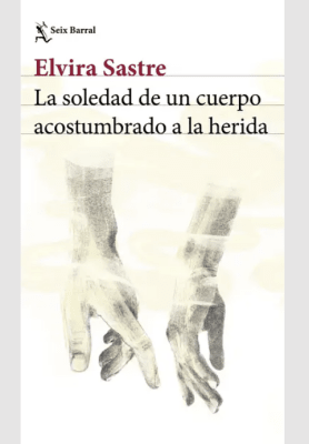LA SOLEDAD DE UN CUERPO ACOSTUMBRADO A LA HERIDA