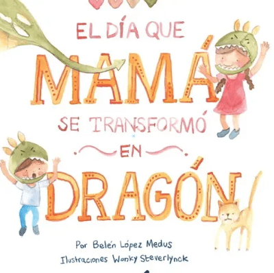EL DIA QUE MAMA SE TRANSFORMO EN DRAGON