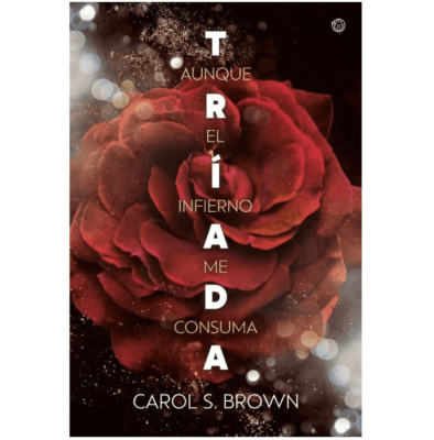 TRIADA: AUNQUE EL INFIERNO ME CONSUMA