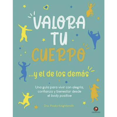 VALORA TU CUERPO Y EL DE LOS DEMAS