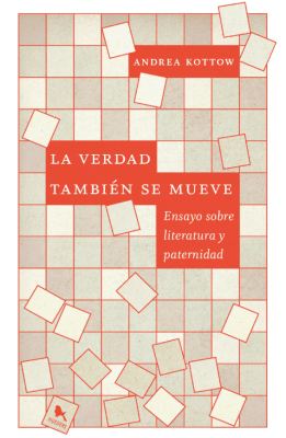 LA VERDAD TAMBIEN SE MUEVE: ENSAYO SOBRE LITERATURA Y PATERNIDAD