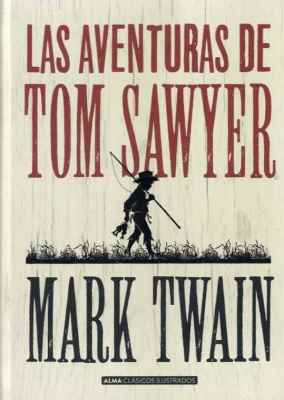 LAS AVENTURAS DE TOM SAWYER - ALMA