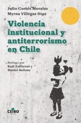 VIOLENCIA INSTITUCIONAL Y ANTITERRORISMO EN CHILE