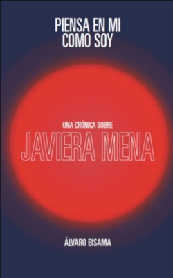 PIENSA EN MI COMO SOY UNA CRONICA SOBRE JAVIERA MENA
