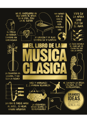 GRANDES IDEAS: EL LIBRO DE LA MUSICA CLASICA