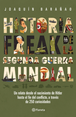 HISTORIA FREAK DE LA SEGUNDA GUERRA MUNDIAL