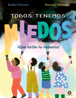 TODOS TENEMOS MIEDOS. QUE BRILLE TU VALENTIA
