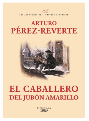 EL CABALLERO DEL JUBÓN AMARILLO (LAS AVENTURAS DEL CAPITÁN ALATRISTE 5)