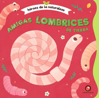 HEROES DE LA NATURALEZA - AMIGAS LOMBRICES DE LA TIERRA