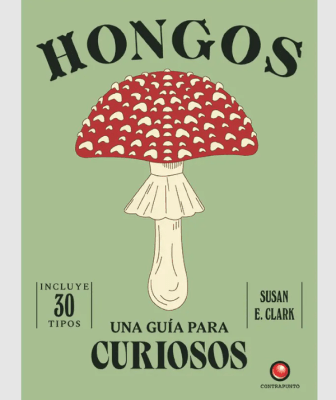 UNA GUIA PARA CURIOSOS - HONGOS