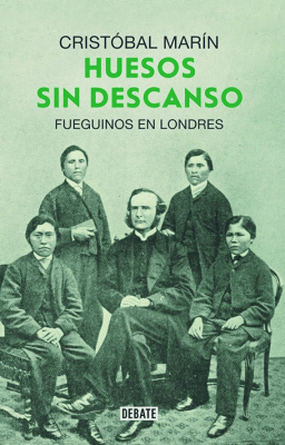 HUESOS SIN DESCANSO. FUEGUINOS EN LONDRES