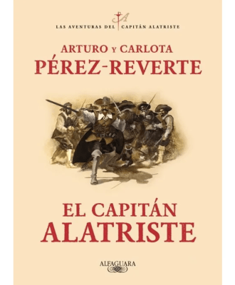 EL CAPITÁN ALATRISTE (LAS AVENTURAS DEL CAPITÁN ALATRISTE 1)