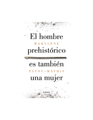 EL HOMBRE PREHISTÓRICO ES TAMBIÉN UNA MUJER