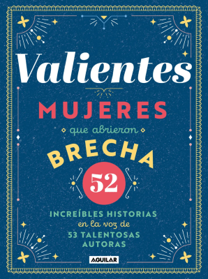 VALIENTES: MUJERES QUE ABRIERON BRECHA