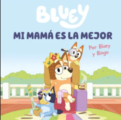 BLUEY. MI MAMÁ ES LA MEJOR