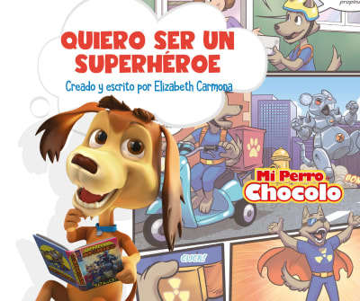 MI PERRO CHOCOLO 10 - QUIERO SER UN SUPERHEROE
