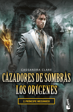 CAZADORES DE SOMBRAS LOS ORIGENES 2: PRÍNCIPE MECÁNICO