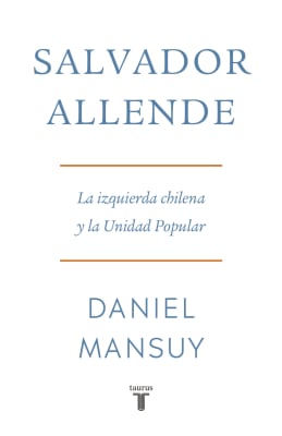 SALVADOR ALLENDE. LA IZQUIERDA CHILENA Y LA UNIDAD POPULAR