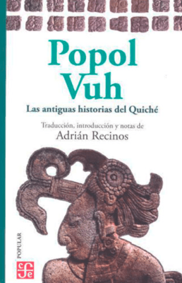 POPOL VUH. LAS ANTIGUAS HISTORIAS DEL QUICHÉ