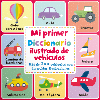 MI PRIMER DICCIONARIO ILUSTRADO DE VEHÍCULOS