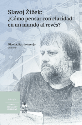 SLAVOJ ŽIŽEK: ¿COMO PENSAR CON CLARIDAD EN UN MUNDO AL REVÉS?
