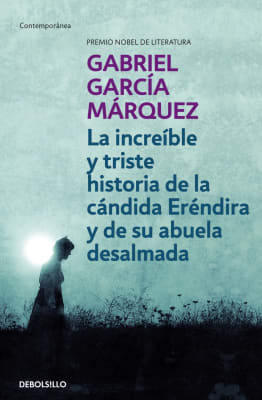 LA INCREÍBLE Y TRISTE HISTORIA DE LA CÁNDIDA ERÉNDIRA Y SU ABUELA DESALMADA