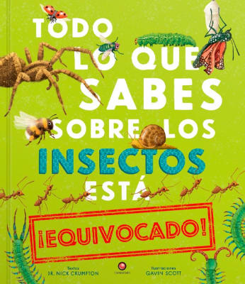 TODO LO QUE SABES DE LOS INSECTOS ESTA EQUIVOCADO