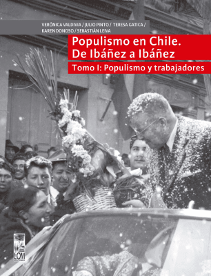 POPULISMO EN CHILE DE IBAÑEZ A IBAÑEZ TOMO 1