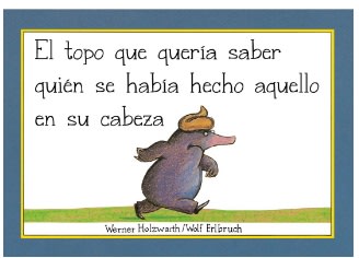 EL TOPO QUE QUERIA SABER QUIEN SE HABIA HECHO AQUELLO EN SU CABEZA