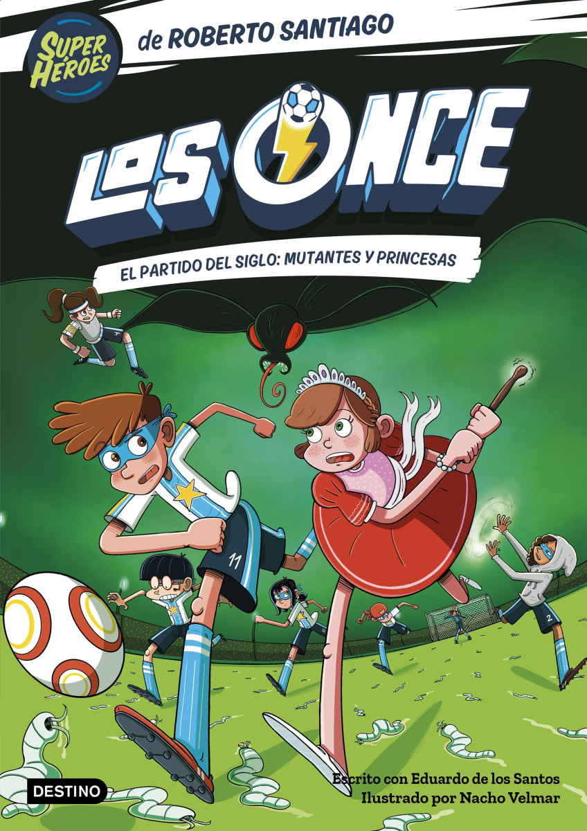 LOS ONCE 4. EL PARTIDO DEL SIGLO: MUTANTES Y PRINCESAS1