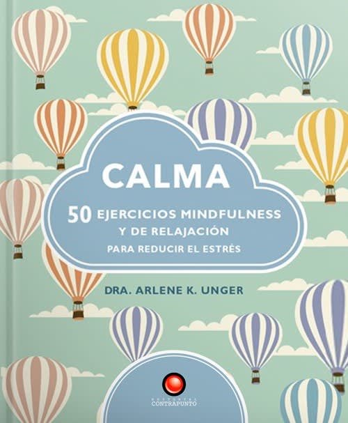 CALMA. 50 EJERCICIOS MINDFULNESS Y DE RELAJACIÓN1