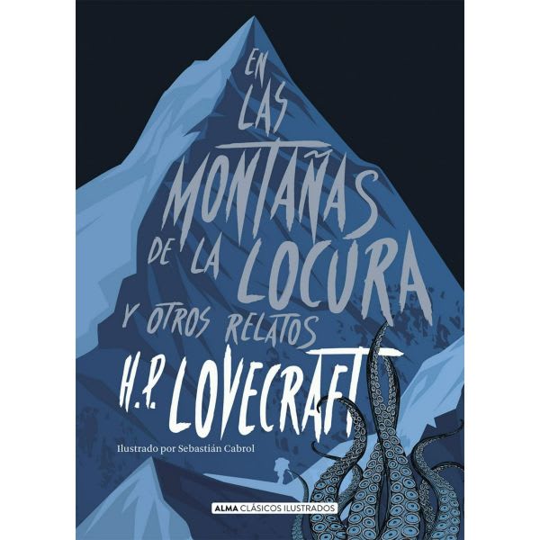 EN LAS MONTAÑAS DE LA LOCURA Y OTROS RELATOS - ALMA CLÁSICOS ILUSTRADOS1