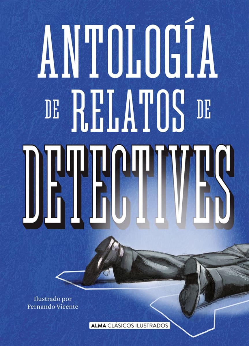 ANTOLOGÍA DE RELATOS DE DETECTIVES - ALMA CLÁSICOS ILUSTRADOS2