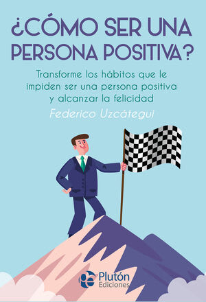 ¿CÓMO SER UNA PERSONA POSITIVA?1