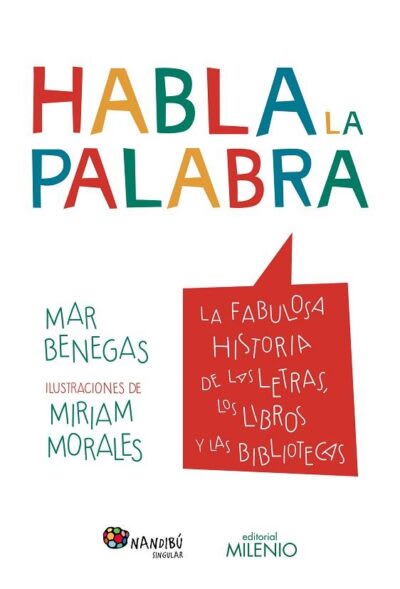 HABLA LA PALABRA: LA FABULOSA  HISTORIA DE LAS LETRAS, LOS LIBROS Y LAS BIBLIOTECAS1