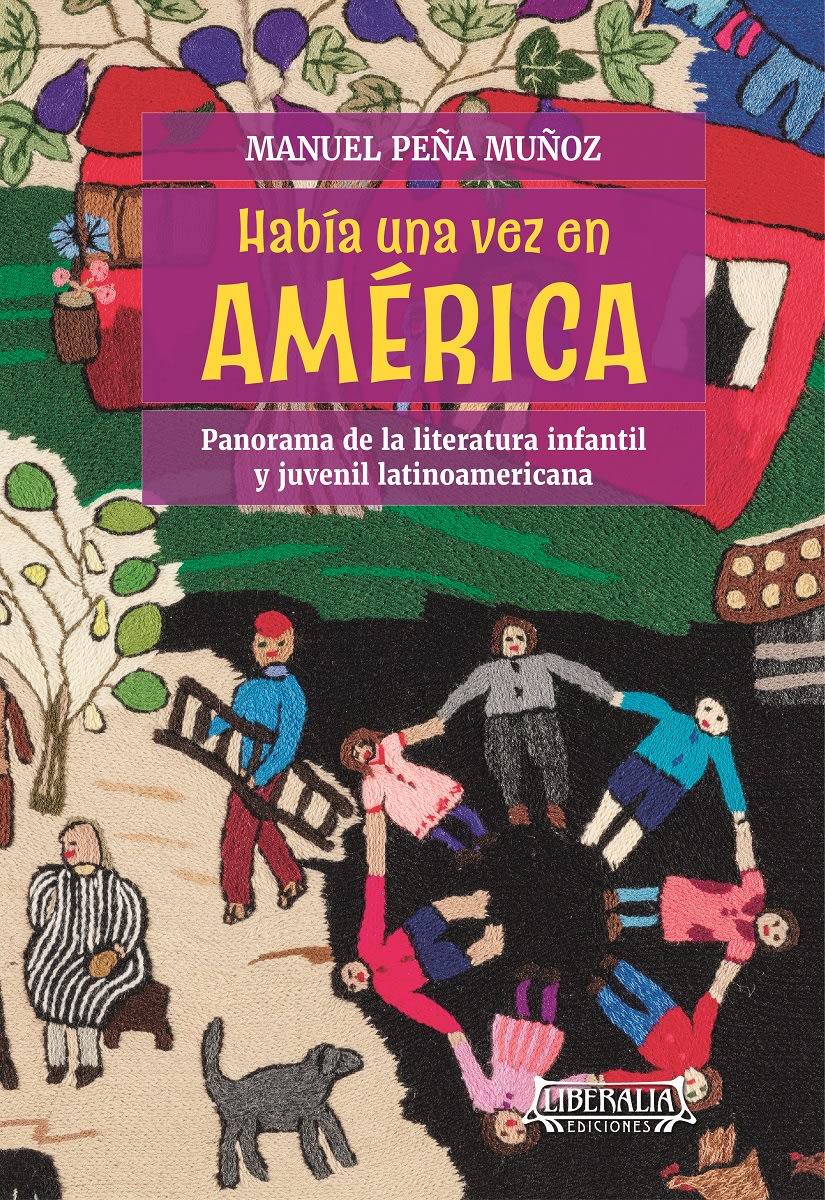 HABÍA UNA VEZ EN AMÉRICA: PANORAMA DE LA LITERATURA INFANTIL Y JUVENIL LATINOAMERICANA1