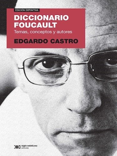 DICCIONARIO FOUCAULT: TEMAS, CONCEPTOS Y AUTORES1