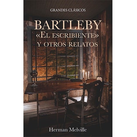 BARTLEBY: EL ESCRIBIENTE Y OTROS RELATOS1